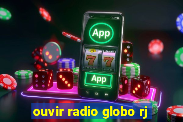 ouvir radio globo rj